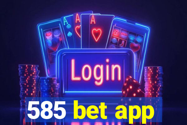 585 bet app