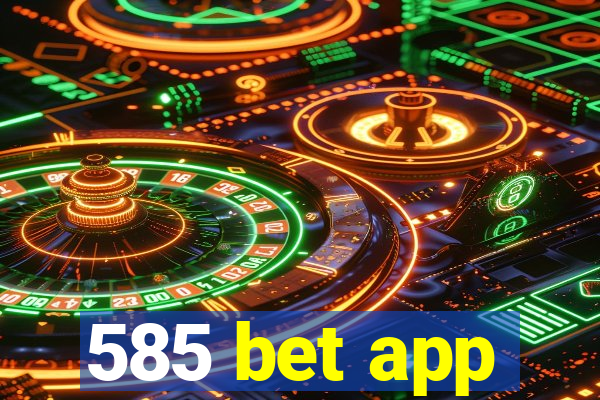 585 bet app