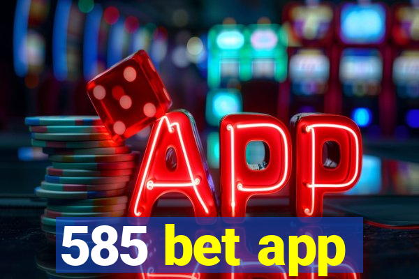 585 bet app