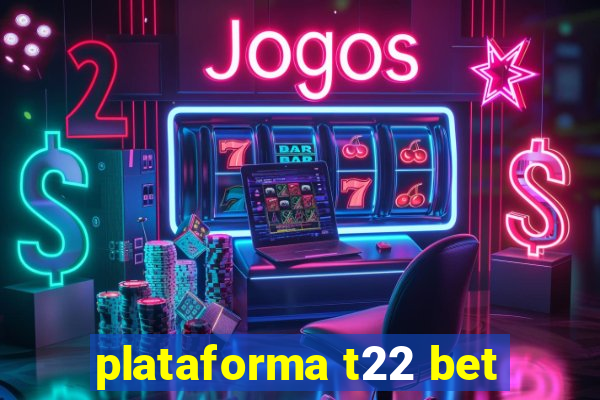 plataforma t22 bet