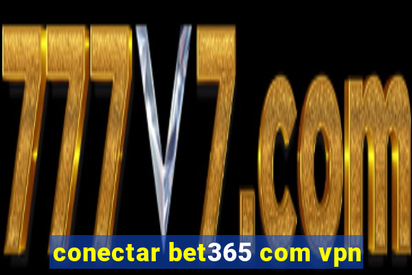 conectar bet365 com vpn