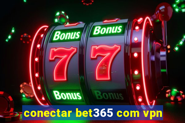 conectar bet365 com vpn