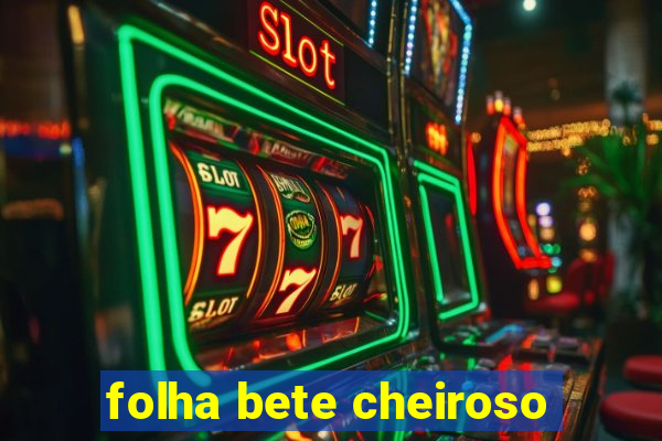 folha bete cheiroso