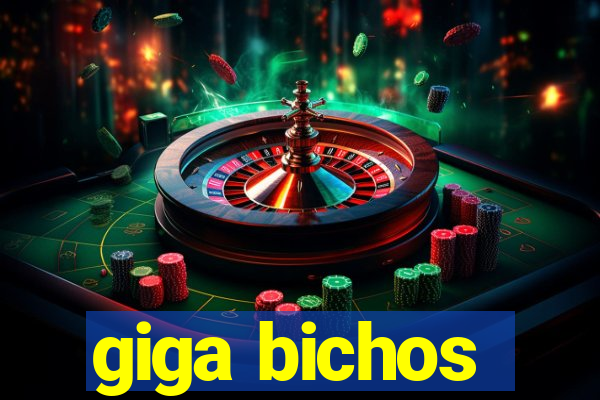 giga bichos