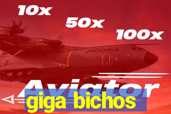 giga bichos