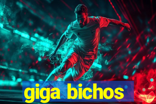 giga bichos