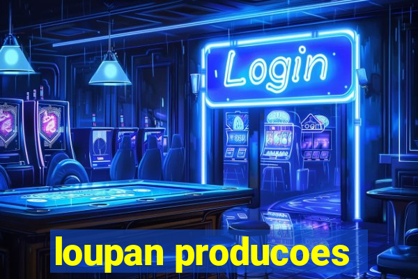 loupan producoes