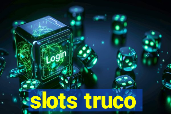 slots truco