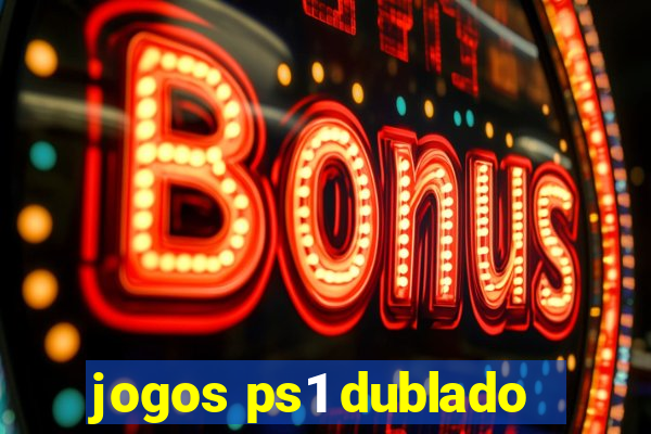 jogos ps1 dublado