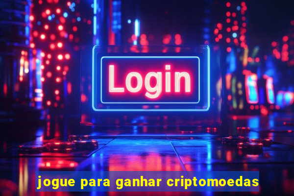 jogue para ganhar criptomoedas