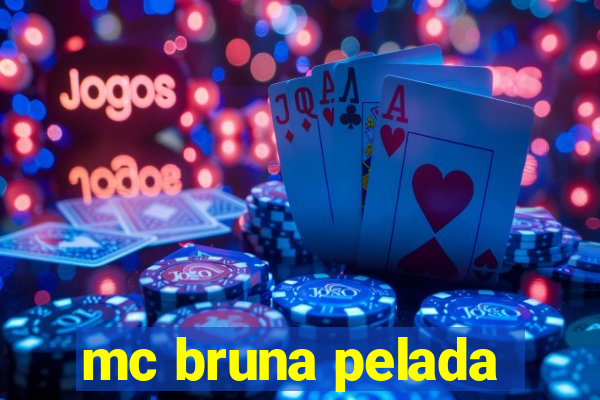 mc bruna pelada