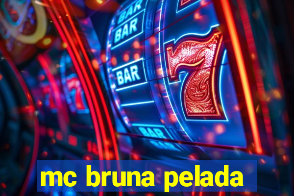 mc bruna pelada