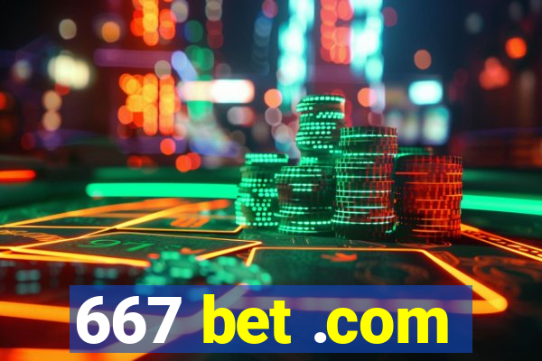 667 bet .com