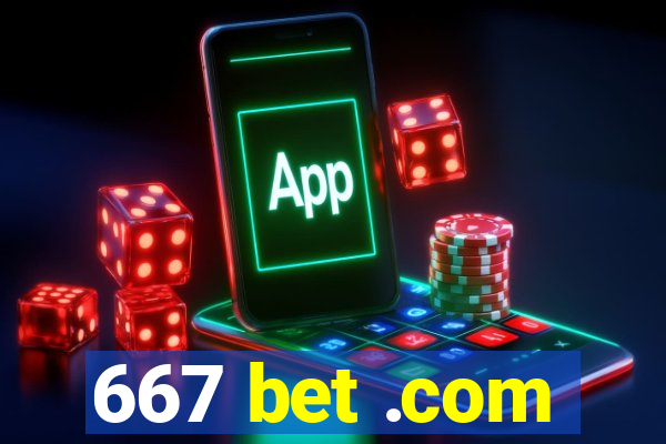 667 bet .com