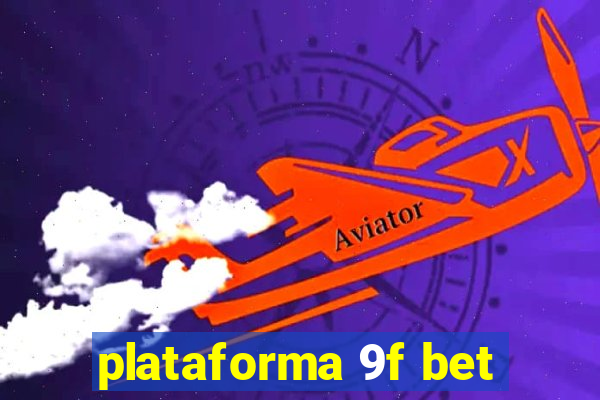 plataforma 9f bet