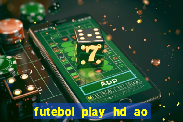 futebol play hd ao vivo agora