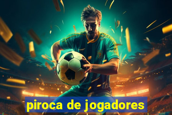 piroca de jogadores