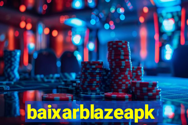 baixarblazeapk