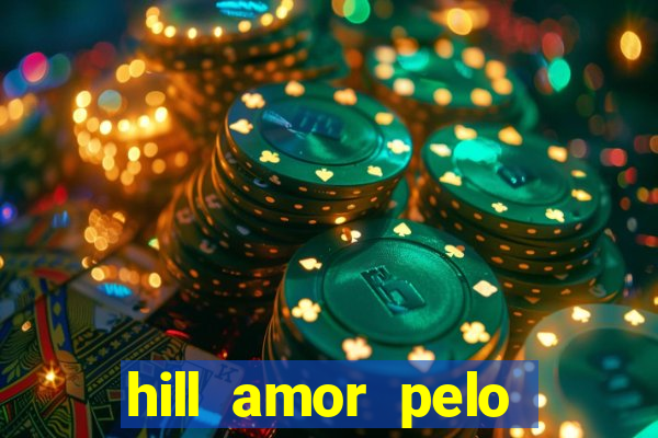 hill amor pelo jogo torrent