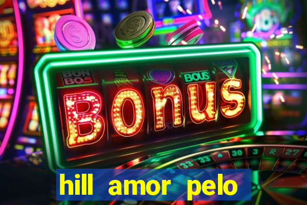 hill amor pelo jogo torrent