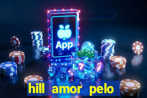 hill amor pelo jogo torrent