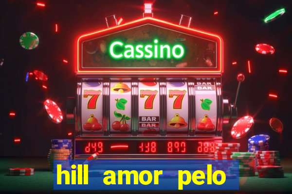 hill amor pelo jogo torrent