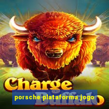 porsche plataforma jogo