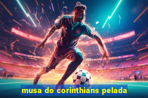 musa do corinthians pelada