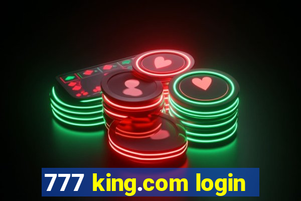 777 king.com login