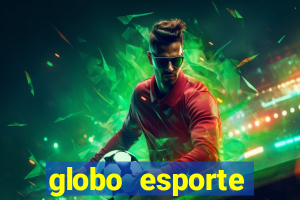 globo esporte absolutamente tudo sobre esporte enoticias pop