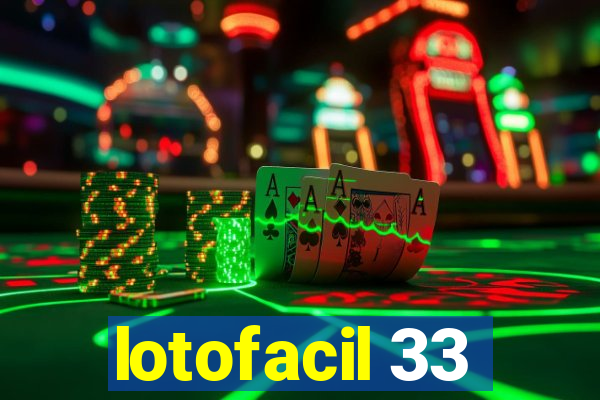 lotofacil 33