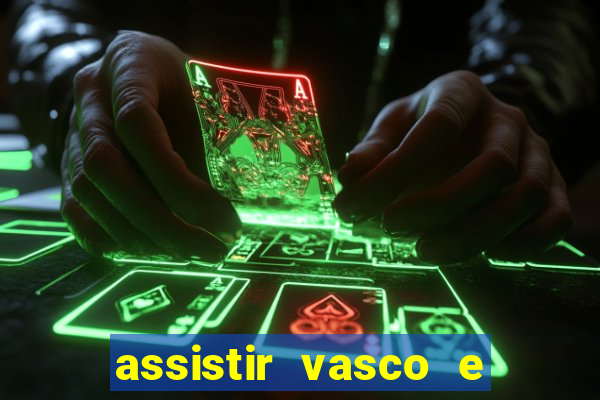 assistir vasco e internacional futemax