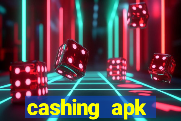 cashing apk dinheiro infinito