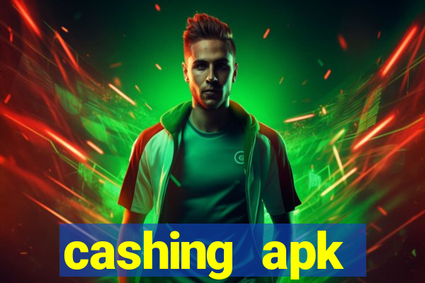 cashing apk dinheiro infinito