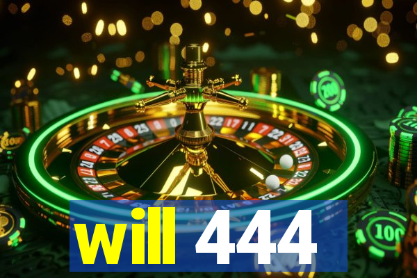 will 444