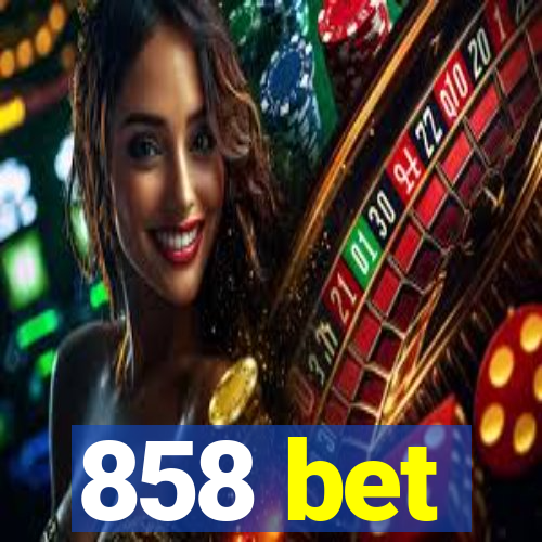 858 bet