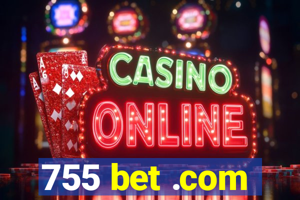 755 bet .com