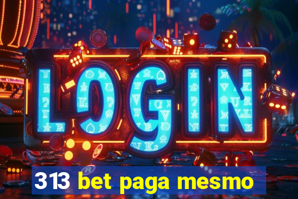 313 bet paga mesmo