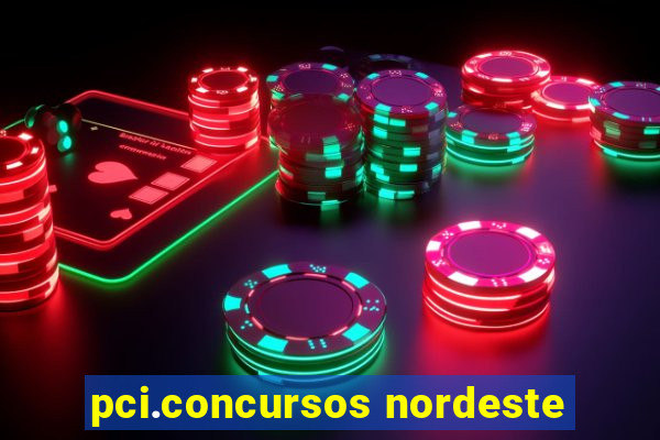 pci.concursos nordeste