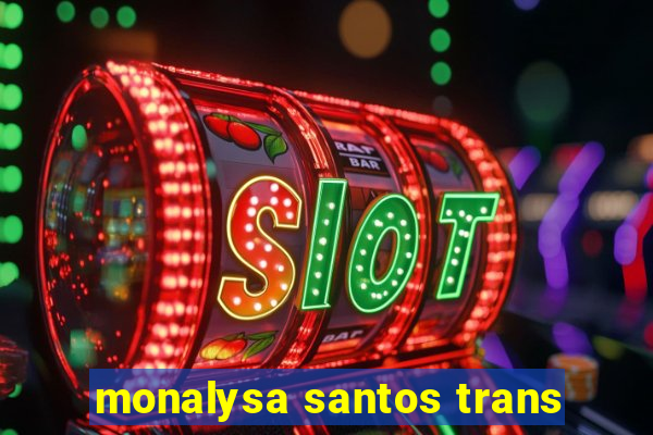 monalysa santos trans