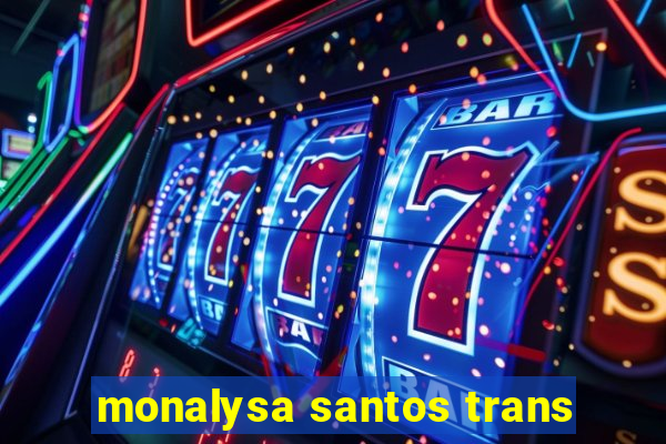 monalysa santos trans