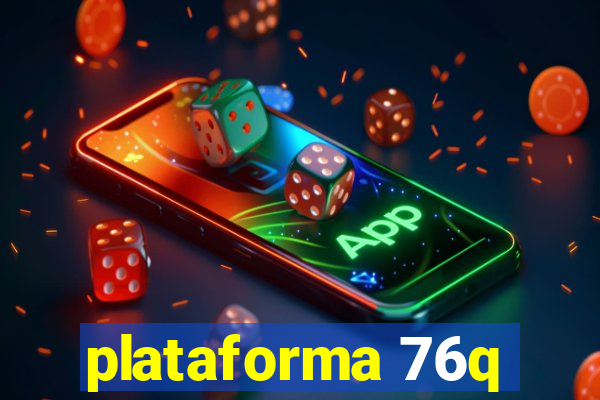 plataforma 76q