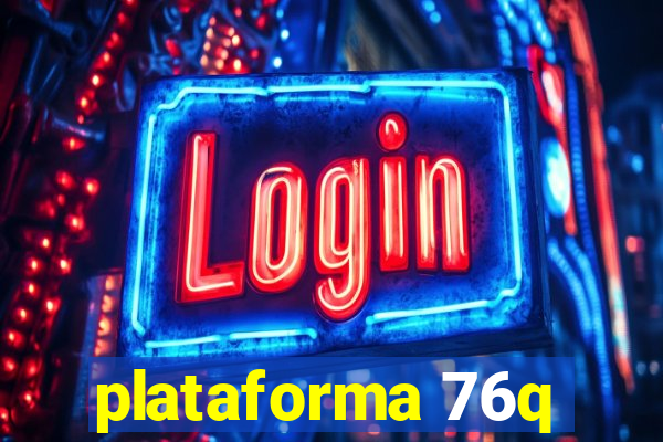 plataforma 76q