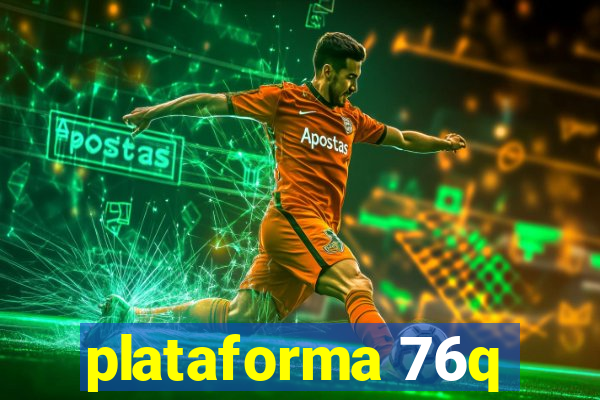 plataforma 76q