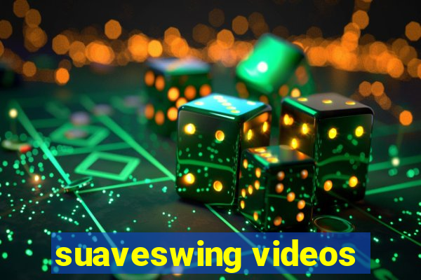 suaveswing videos