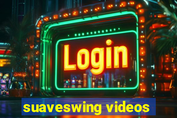 suaveswing videos