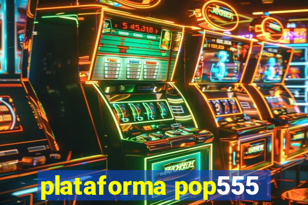 plataforma pop555