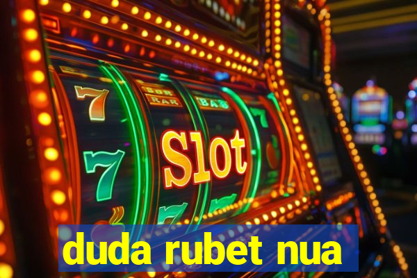 duda rubet nua