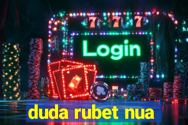 duda rubet nua