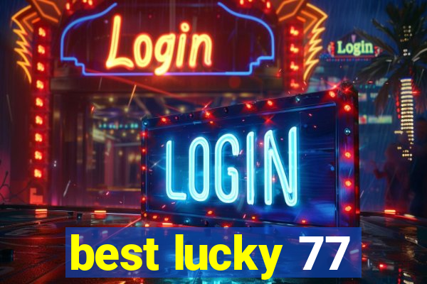 best lucky 77